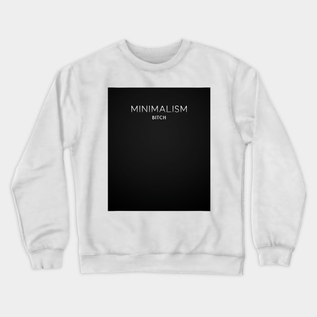 Minimalism Bitch Crewneck Sweatshirt by LanaBanana